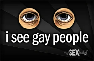 I see gay people